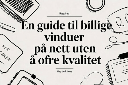 En guide til billige vinduer på nett uten å ofre kvalitet